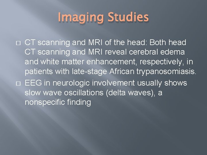 Imaging Studies � � CT scanning and MRI of the head: Both head CT