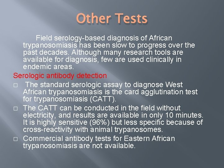 Other Tests Field serology-based diagnosis of African trypanosomiasis has been slow to progress over