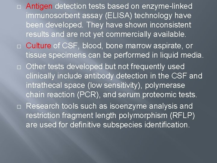� � Antigen detection tests based on enzyme-linked immunosorbent assay (ELISA) technology have been