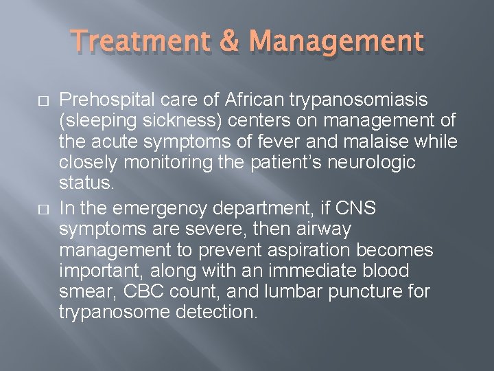 Treatment & Management � � Prehospital care of African trypanosomiasis (sleeping sickness) centers on