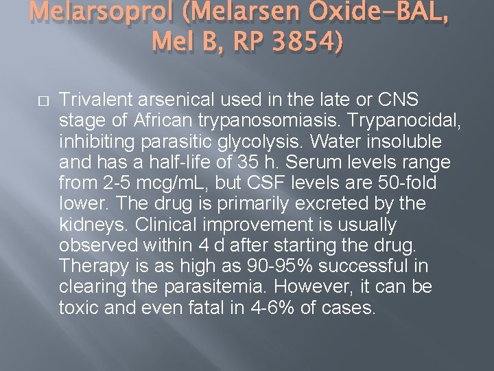 Melarsoprol (Melarsen Oxide-BAL, Mel B, RP 3854) � Trivalent arsenical used in the late