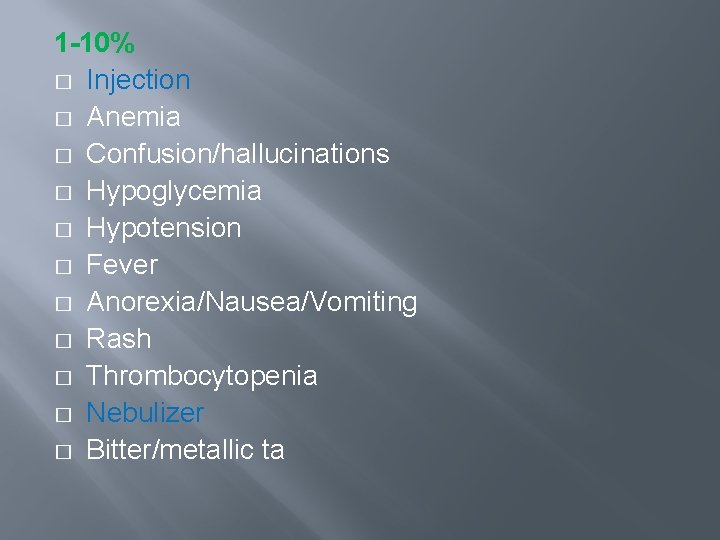 1 -10% � Injection � Anemia � Confusion/hallucinations � Hypoglycemia � Hypotension � Fever