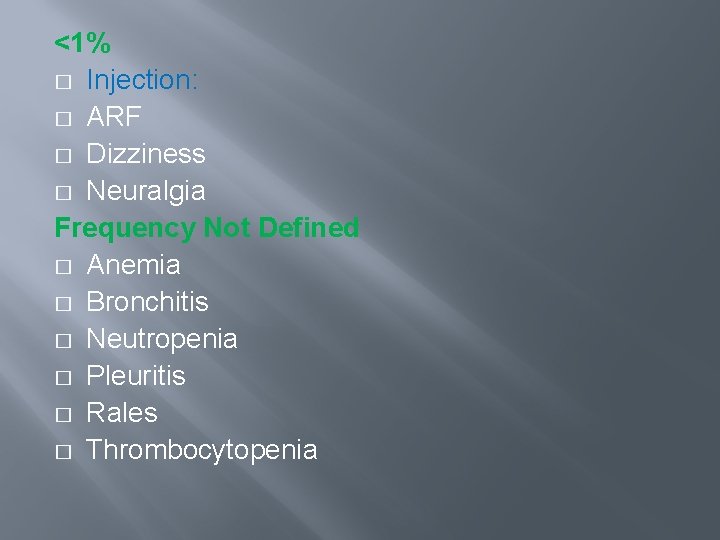 <1% � Injection: � ARF � Dizziness � Neuralgia Frequency Not Defined � Anemia