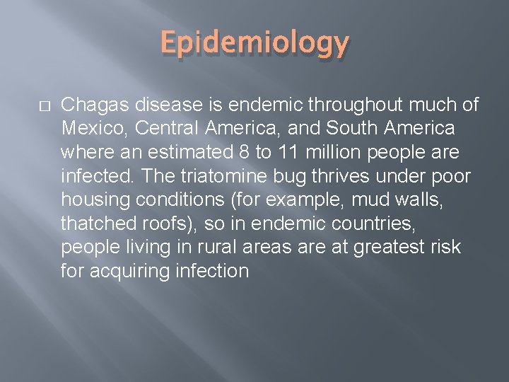 Epidemiology � Chagas disease is endemic throughout much of Mexico, Central America, and South