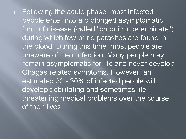 � Following the acute phase, most infected people enter into a prolonged asymptomatic form