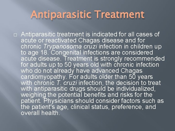 Antiparasitic Treatment � Antiparasitic treatment is indicated for all cases of acute or reactivated