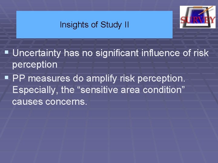 Insights of Study II § Uncertainty has no significant influence of risk perception §