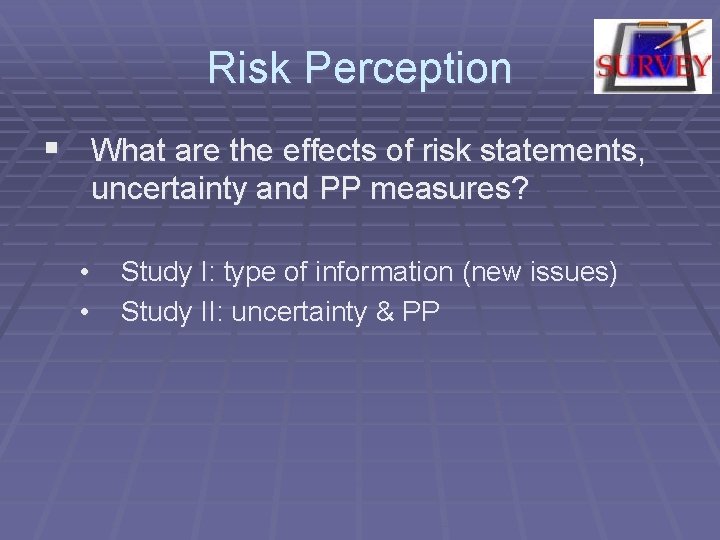 Risk Perception § What are the effects of risk statements, uncertainty and PP measures?