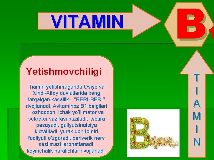 VITAMIN B 1 Yetishmovchiligi Tiamin yetishmaganda Osiyo va Xindi-Xitoy davlatlarida keng tarqalgan kasallik- ‘’BERI-BERI’’