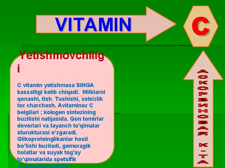 VITAMIN Yetishmovchilig i C vitamin yetishmasa SINGA kassalligi kelib chiqadi. Milklarni qonashi, tish. Tushishi,