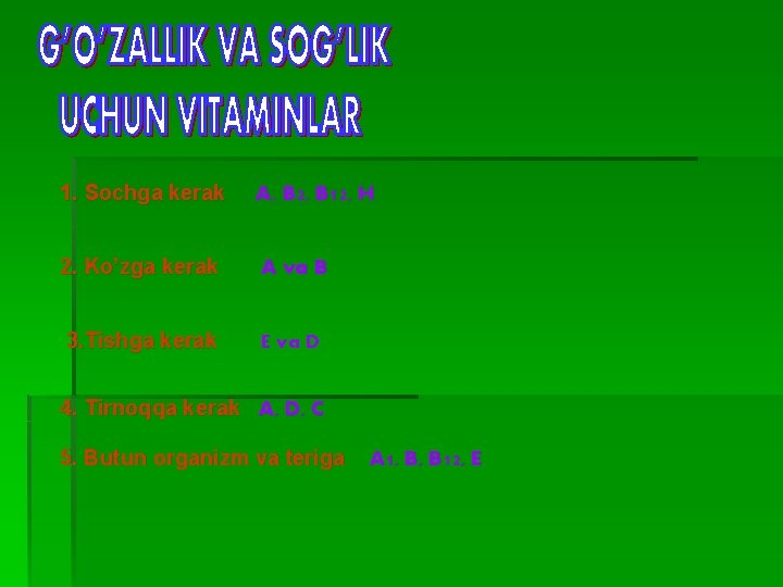 1. Sochga kerak A, B 2, B 12, H 2. Ko’zga kerak A va