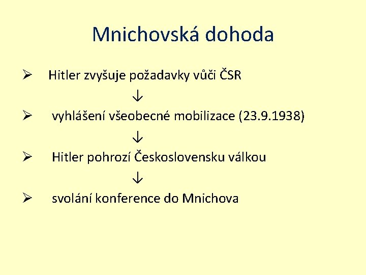 Mnichovská dohoda Ø Hitler zvyšuje požadavky vůči ČSR ↓ Ø vyhlášení všeobecné mobilizace (23.