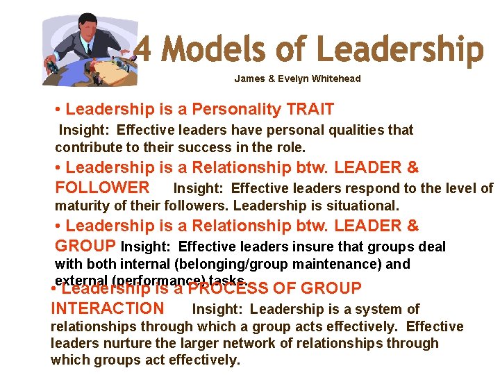 James & Evelyn Whitehead • Leadership is a Personality TRAIT Insight: Effective leaders have