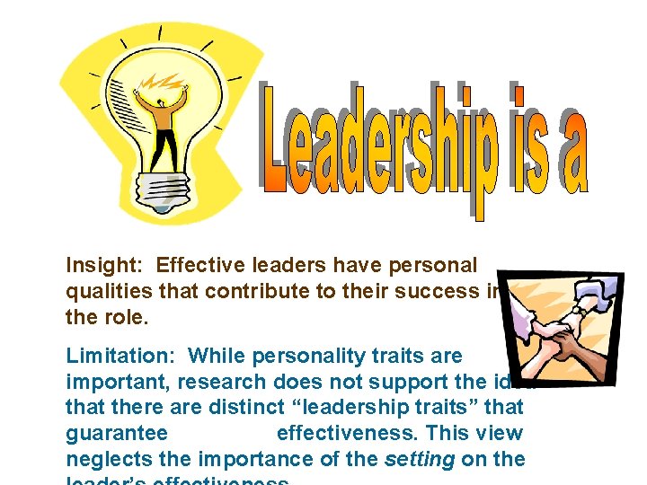 Insight: Effective leaders have personal qualities that contribute to their success in the role.