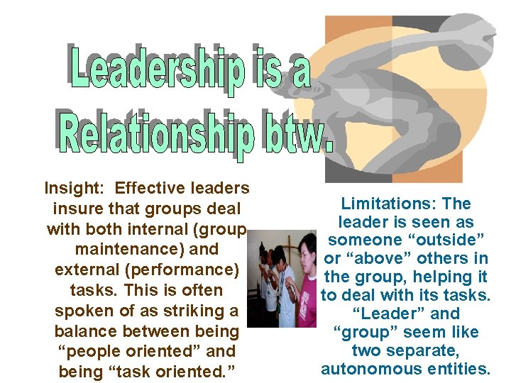 Insight: Effective leaders insure that groups deal with both internal (group maintenance) and external