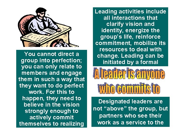 You cannot direct a group into perfection; you can only relate to members and