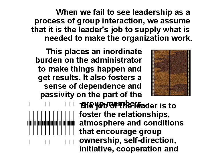 When we fail to see leadership as a process of group interaction, we assume