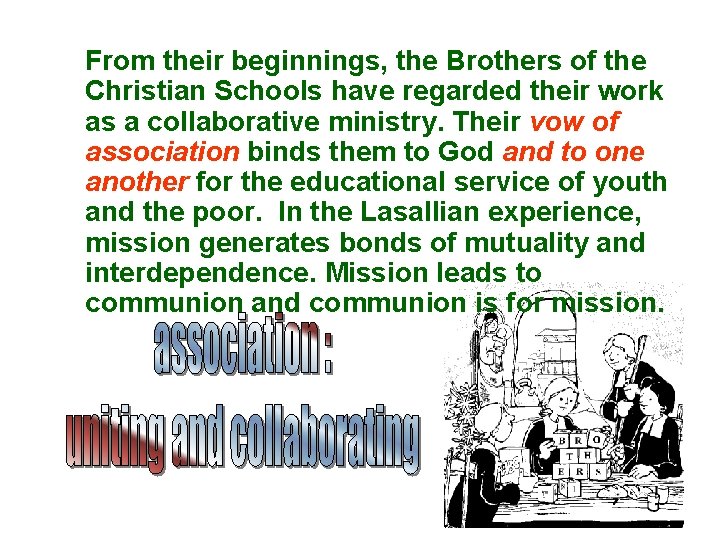 From their beginnings, the Brothers of the Christian Schools have regarded their work as