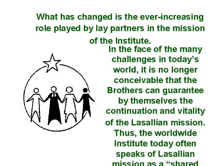 What has changed is the ever-increasing role played by lay partners in the mission