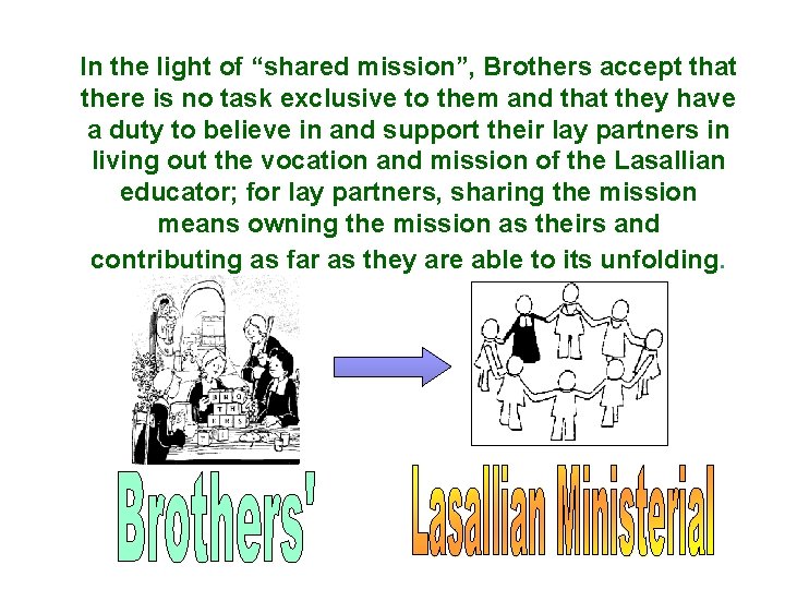In the light of “shared mission”, Brothers accept that there is no task exclusive
