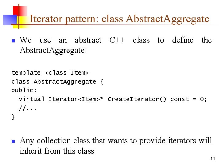 Iterator pattern: class Abstract. Aggregate n We use an abstract C++ class to define