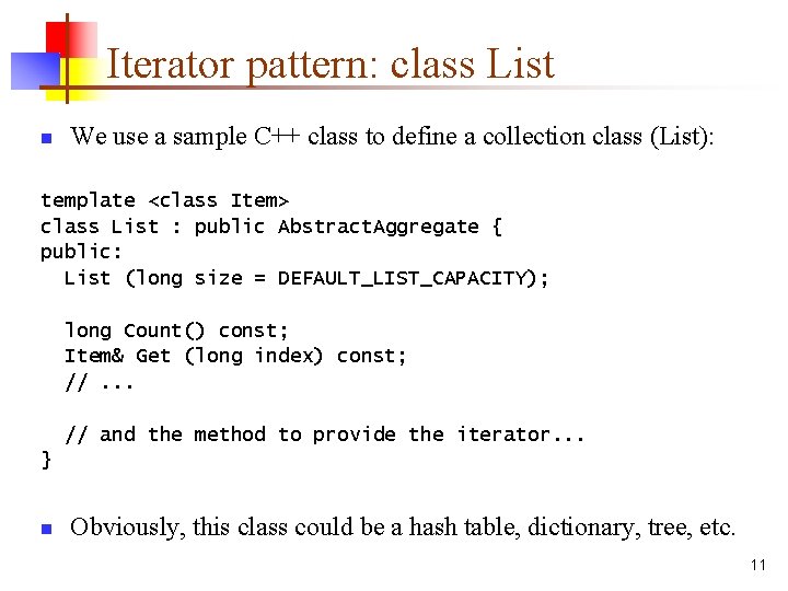 Iterator pattern: class List n We use a sample C++ class to define a