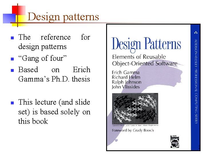 Design patterns n n The reference for design patterns “Gang of four” Based on
