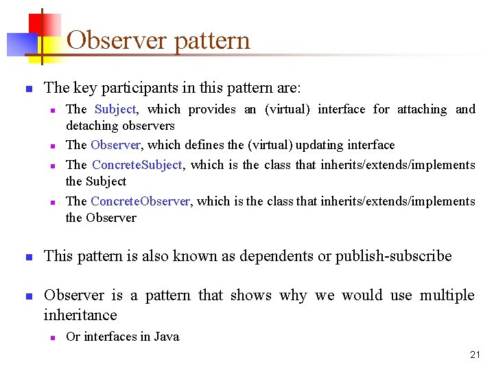 Observer pattern n The key participants in this pattern are: n n n The