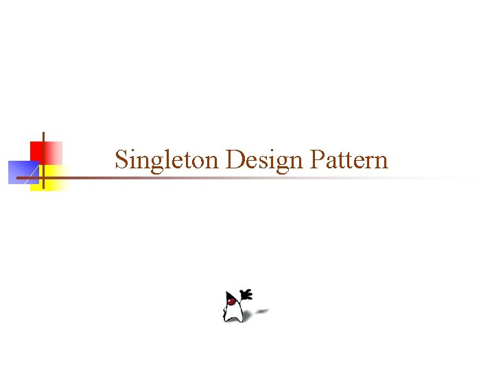 Singleton Design Pattern 