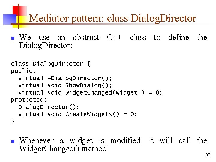Mediator pattern: class Dialog. Director n We use an abstract C++ class to define