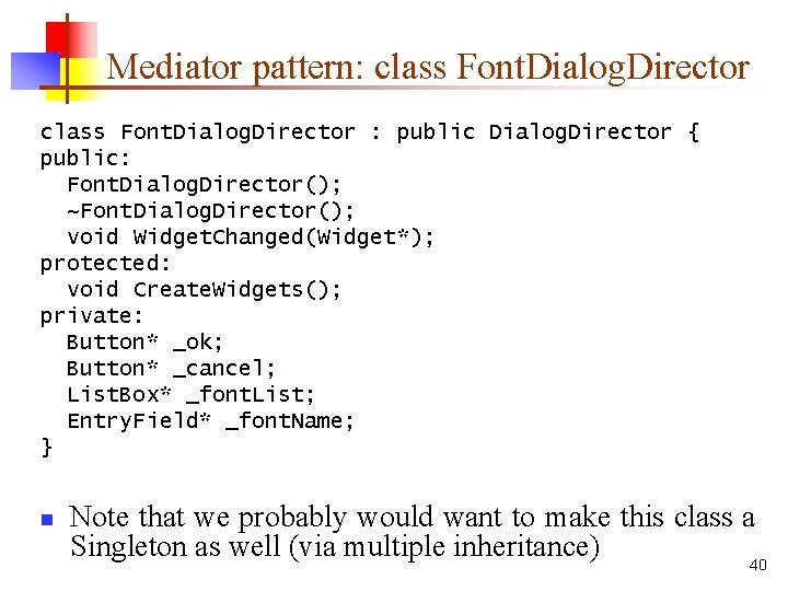 Mediator pattern: class Font. Dialog. Director : public Dialog. Director { public: Font. Dialog.