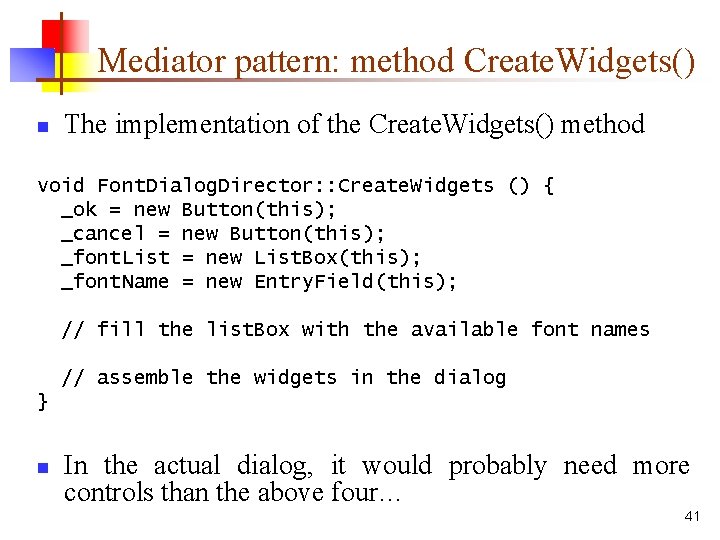 Mediator pattern: method Create. Widgets() n The implementation of the Create. Widgets() method void