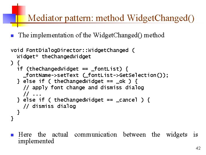 Mediator pattern: method Widget. Changed() n The implementation of the Widget. Changed() method void