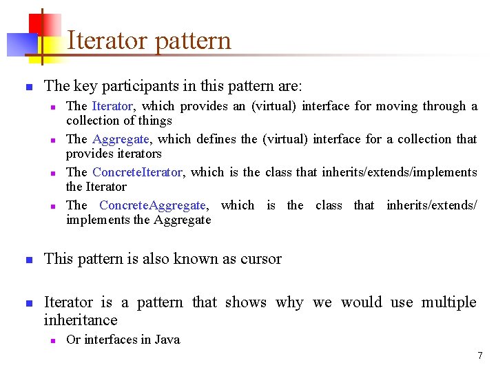 Iterator pattern n The key participants in this pattern are: n n n The