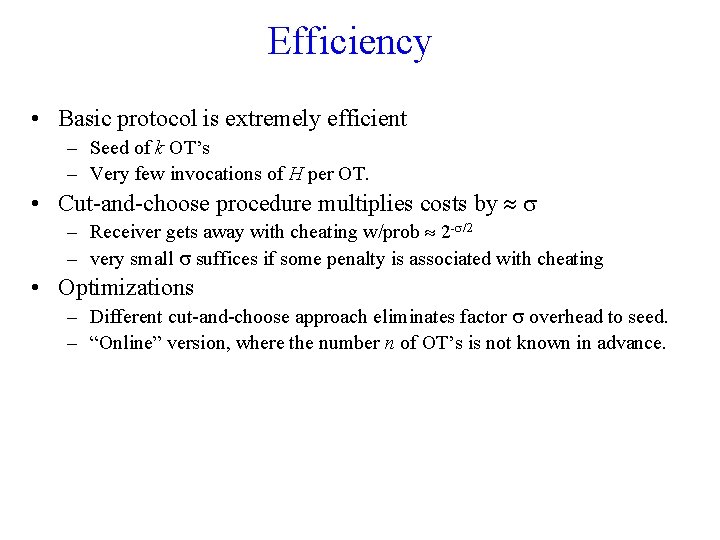 Efficiency • Basic protocol is extremely efficient – Seed of k OT’s – Very