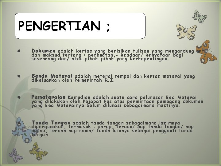 PENGERTIAN ; Dokumen adalah kertas yang berisikan tulisan yang mengandung arti Benda Meterai adalah