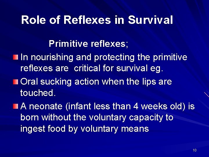 Role of Reflexes in Survival Primitive reflexes; In nourishing and protecting the primitive reflexes