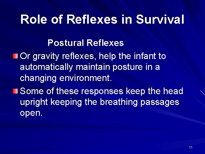 Role of Reflexes in Survival Postural Reflexes Or gravity reflexes, help the infant to