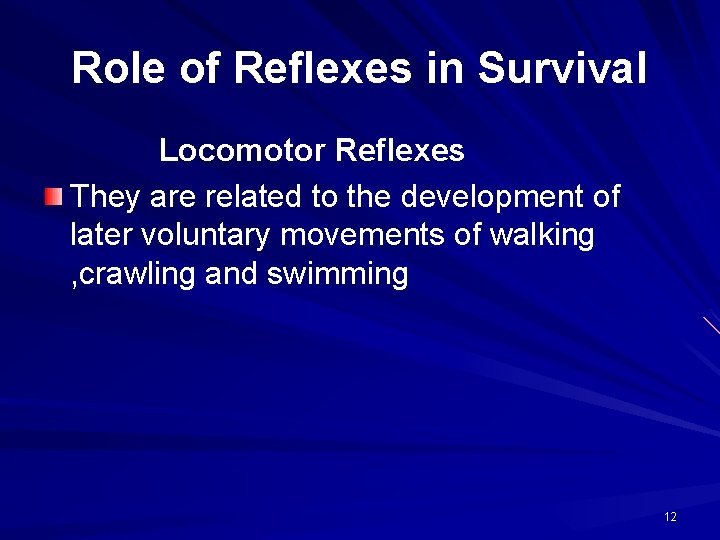 Role of Reflexes in Survival Locomotor Reflexes They are related to the development of