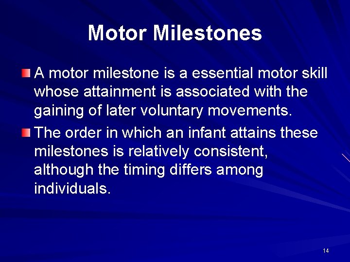 Motor Milestones A motor milestone is a essential motor skill whose attainment is associated