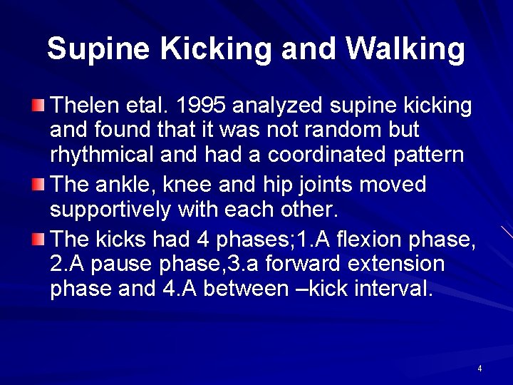 Supine Kicking and Walking Thelen etal. 1995 analyzed supine kicking and found that it