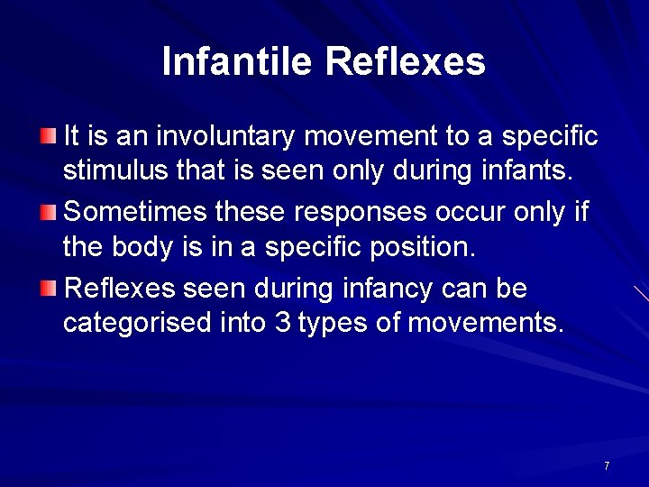 Infantile Reflexes It is an involuntary movement to a specific stimulus that is seen