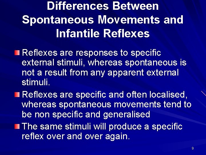 Differences Between Spontaneous Movements and Infantile Reflexes are responses to specific external stimuli, whereas
