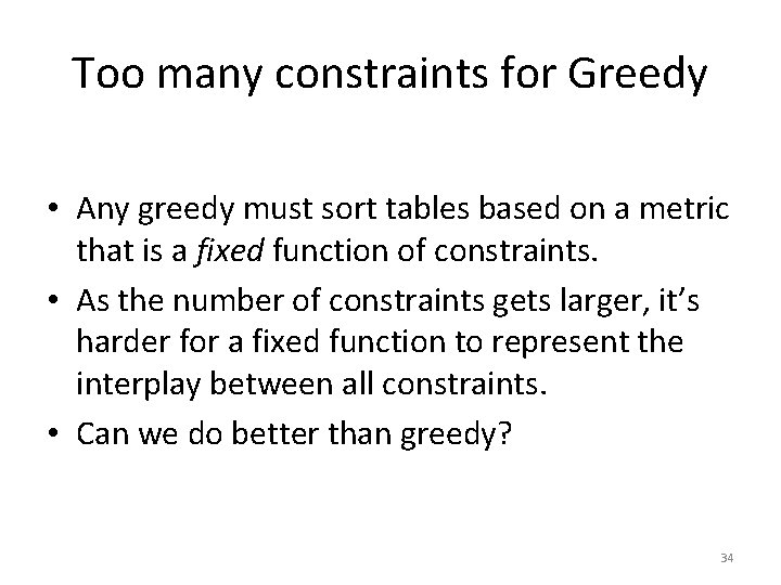 Too many constraints for Greedy • Any greedy must sort tables based on a