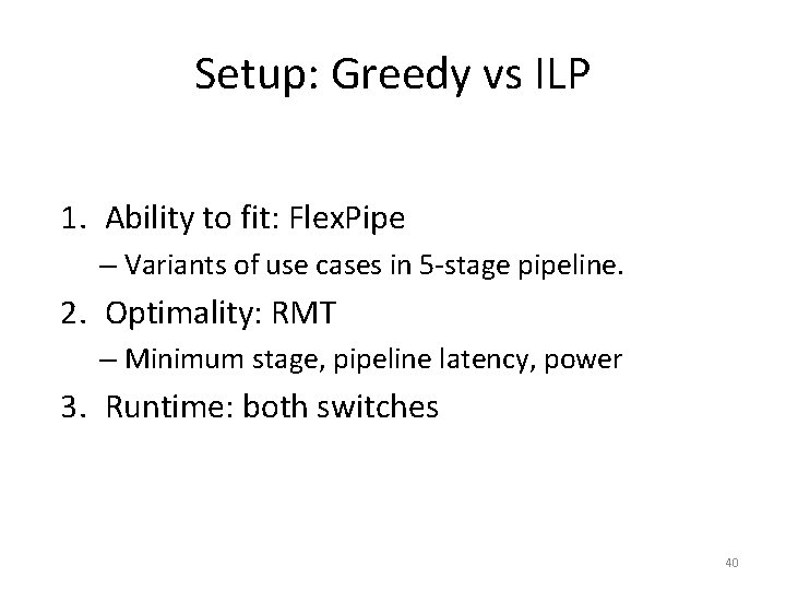 Setup: Greedy vs ILP 1. Ability to fit: Flex. Pipe – Variants of use