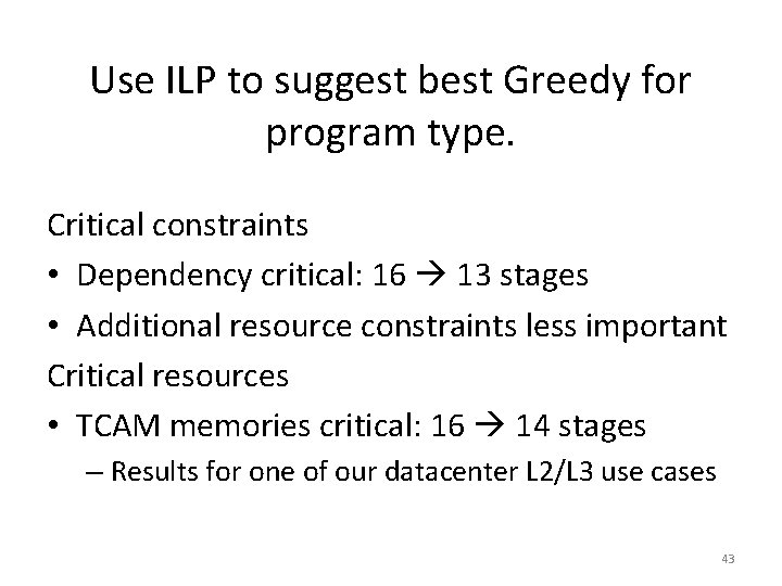 Use ILP to suggest best Greedy for program type. Critical constraints • Dependency critical: