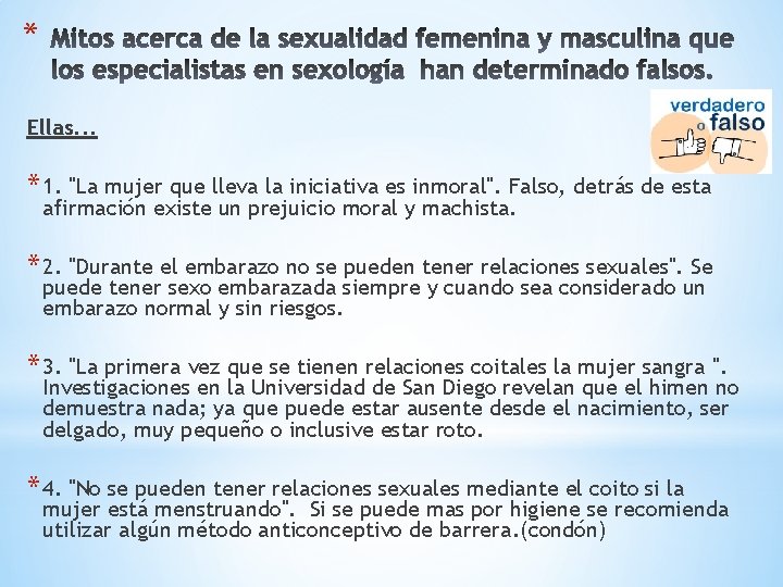 * Ellas. . . * 1. "La mujer que lleva la iniciativa es inmoral".