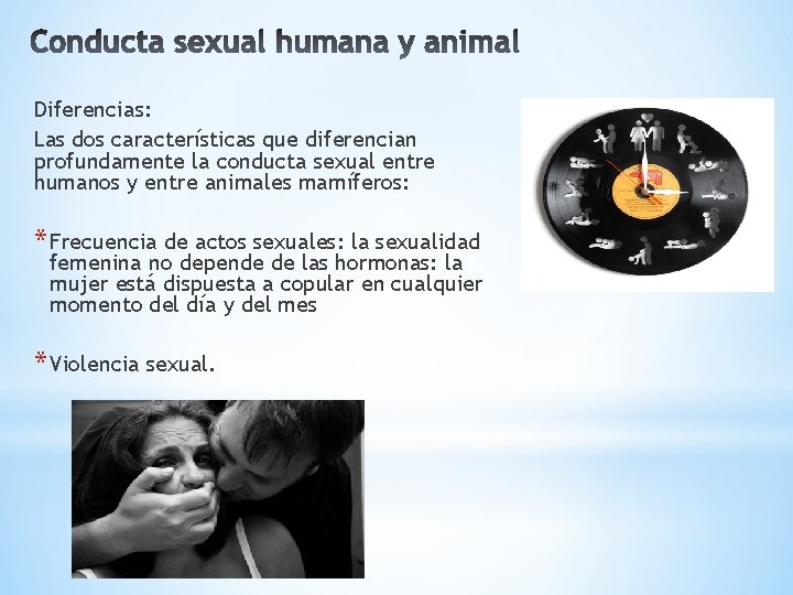 Diferencias: Las dos características que diferencian profundamente la conducta sexual entre humanos y entre