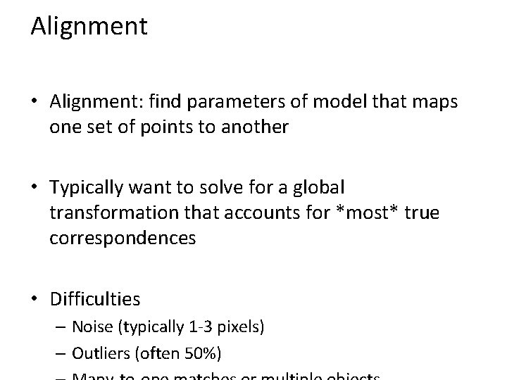 Alignment • Alignment: find parameters of model that maps one set of points to