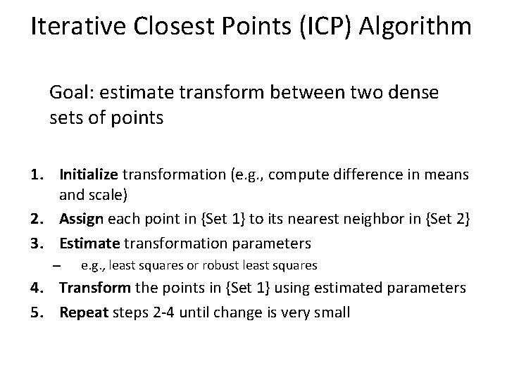 Iterative Closest Points (ICP) Algorithm Goal: estimate transform between two dense sets of points